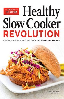 Healthy slow cooker revolution : one test kitchen. 40 slow cookers. 200 fresh recipes
