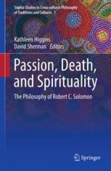 Passion, Death, and Spirituality: The Philosophy of Robert C. Solomon