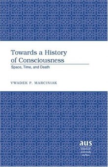 Towards a History of Consciousness: Space, Time, and Death