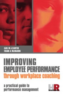 Improving employee performance through workplace coaching: a practical guide to performance management