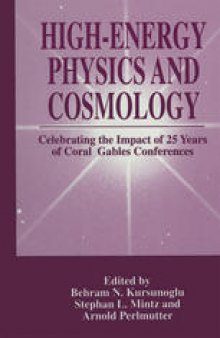 High-Energy Physics and Cosmology: Celebrating the Impact of 25 Years of Coral Gables Conferences