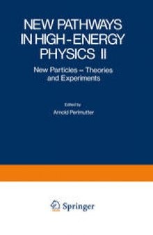 New Pathways in High-Energy Physics II: New Particles — Theories and Experiments
