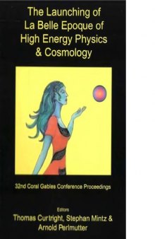 Proceedings of the 32nd Coral Gables Conference : the launching of la belle epoque of high energy physics & cosmology : a festschrift for Paul Frampton in his 60th year and memorial tributes to Behram Kursunoglu : Fort Lauderdale, Florida, 17-21 December 2003