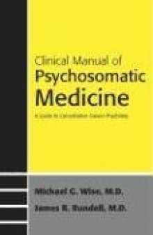 Clinical Manual to Psychosomatic Medicine: A Guide to Consultation-Liaison Psychiatry (Concise Guides)