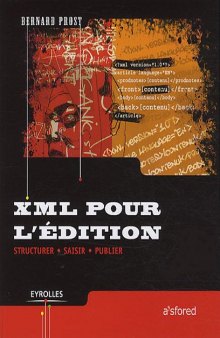XML pour l'édition : Structurer, saisir, publier