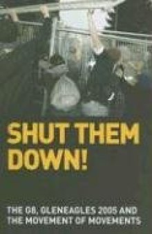 Shut Them Down! The Global G8, Gleneagles 2005 and the Movement of Movements (Anti-Globalization Anthology)
