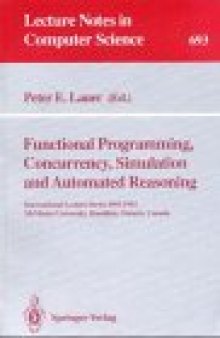 Functional Programming, Concurrency, Simulation and Automated Reasoning: International Lecture Series 1991–1992 McMaster University, Hamilton, Ontario, Canada