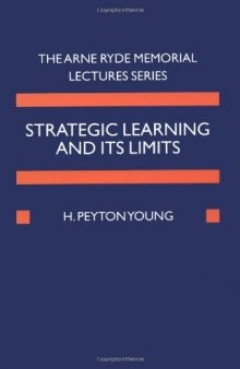 Strategic Learning and Its Limits (Arne Ryde Memorial Lectures Sereis)