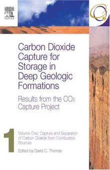 Carbon Dioxide Capture for Storage in Deep Geologic Formations - Results from the COÂ² Capture Project: Vol 1 - Capture and Separation of Carbon Dioxide ... and Verification (Co2 Capture Project)