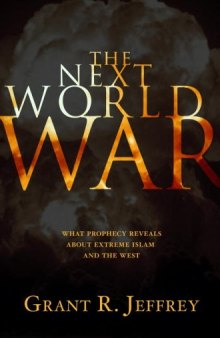 The Next World War: What Prophecy Reveals about Extreme Islam and the West  