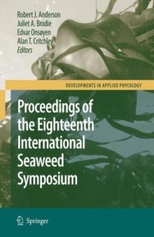 Eighteenth International Seaweed Symposium: Proceedings of the Eighteenth International Seaweed Symposium held in Bergen, Norway, 20 - 25 June 2004 (Developments in Applied Phycology)