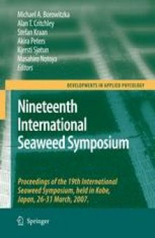 Nineteenth International Seaweed Symposium: Proceedings of the 19th International Seaweed Symposium, held in Kobe, Japan, 26-31 March, 2007.