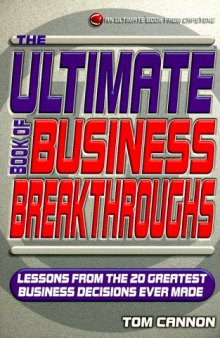 The Ultimate Book of Business Breakthroughs: Lessons from the 20 Greatest Business Decisions Ever Made