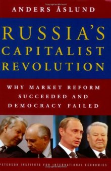 Russia's capitalist revolution: why market reform succeeded and democracy failed