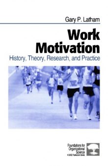 Work Motivation: History, Theory, Research, and Practice (Foundations for Organizational Science)  