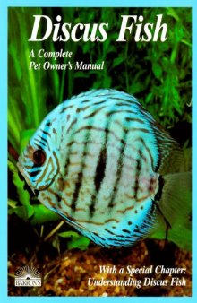 Discus Fish (A Complete Pet Owner's Manual)