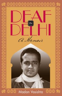 Deaf in Delhi: A Memoir (Deaf Lives Series, Vol. 4)