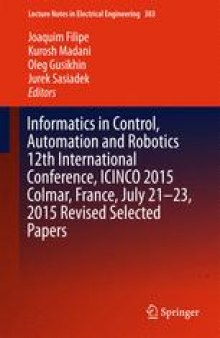 Informatics in Control, Automation and Robotics 12th International Conference, ICINCO 2015 Colmar, France, July 21-23, 2015 Revised Selected Papers