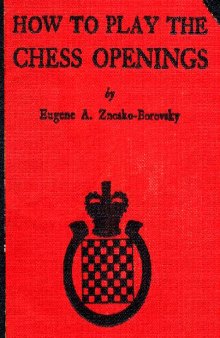 How to Play the Chess Openings