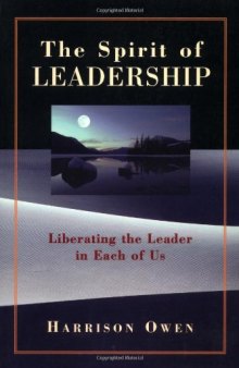 The Spirit of Leadership: Liberating the Leader in Each of Us  