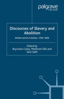 Discourses of Slavery and Abolition: Britain and its Colonies, 1760–1838