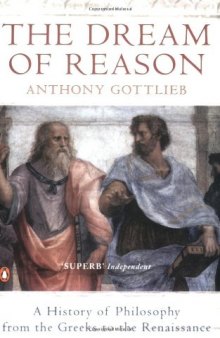 The Dream of Reason: A History of Western Philosophy from the Greeks to the Renaissance