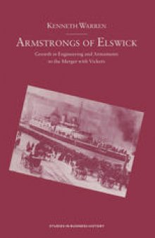 Armstrongs of Elswick: Growth In Engineering And Armaments To The Merger With Vickers