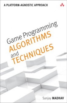 Game Programming Algorithms and Techniques  A Platform-Agnostic Approach