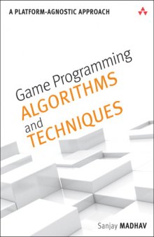 Game Programming Algorithms and Techniques  A Platform-Agnostic Approach