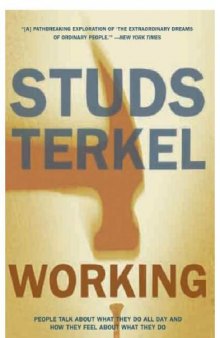 Working: People Talk About What They Do All Day and How They Feel About What They Do 