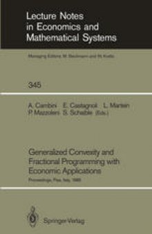 Generalized Convexity and Fractional Programming with Economic Applications: Proceedings of the International Workshop on “Generalized Concavity, Fractional Programming and Economic Applications” Held at the University of Pisa, Italy, May 30 – June 1, 1988
