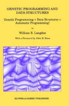 Genetic Programming and Data Structures: Genetic Programming + Data Structures = Automatic Programming!