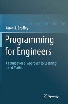 Programming for Engineers: A Foundational Approach to Learning C and Matlab  