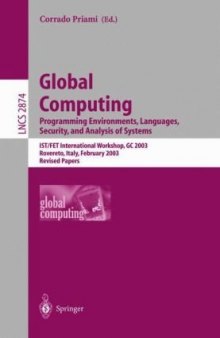 Global Computing. Programming Environments, Languages, Security, and Analysis of Systems: IST/FET International Workshop, GC 2003, Rovereto, Italy, February 9-14, 2003. Revised Papers