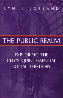 The Public Realm: Exploring the City's Quintessential Social Territory