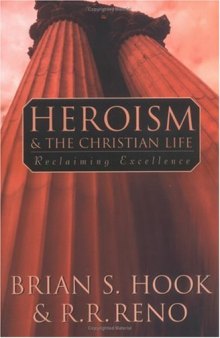 Heroism and the Christian Life: Reclaiming Excellence
