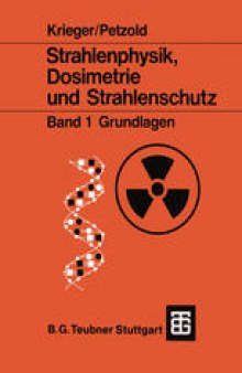 Strahlenphysik, Dosimetrie und Strahlenschutz: Band 1 Grundlagen