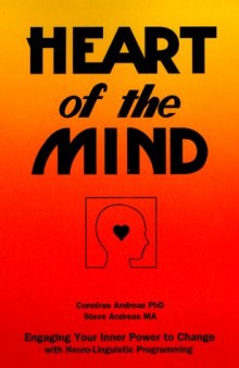 Heart of the Mind: Engaging Your Inner Power to Change With Neuro-Linguistic Programming
