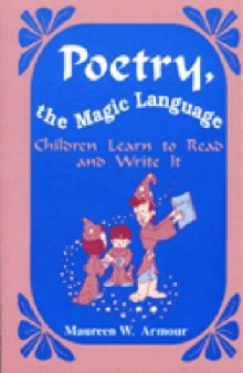 Poetry, the magic language: children learn to read and write it