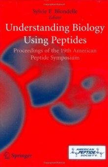 Understanding Biology Using Peptides: Proceedings of the Nineteenth American Peptide Symposium (American Peptide Symposia)