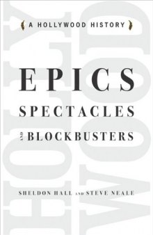 Epics, Spectacles, and Blockbusters: A Hollywood History