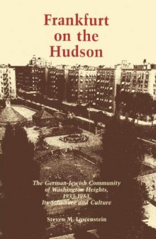 Frankfurt on the Hudson: The German Jewish Community of Washington Heights, 1933-1983, Its Structure and Culture