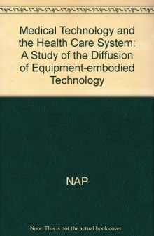 Medical Technology and the Health Care System: A Study of the Diffusion of Equipment-Embodied Technology