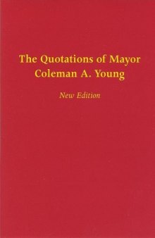 The Quotations of Mayor Coleman A. Young (new ed)  