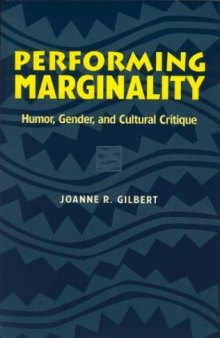 Performing Marginality: Humor, Gender, and Cultural Critique (Humor in Life and Letters Series)