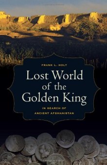 Lost World of the Golden King : In Search of Ancient Afghanistan