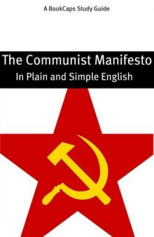 The Communist Manifesto in Plain and Simple English (A Modern Translation and the Original Version)