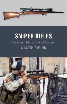 Sniper Rifles: From the 19th to the 21st Century (Osprey Weapon)