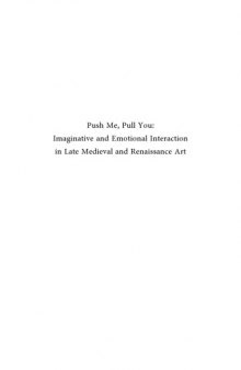 Push Me, Pull You : Imaginative, Emotional, Physical, and Spatial Interaction in Late Medieval and Renaissance Art (2 vols)