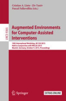 Augmented Environments for Computer-Assisted Interventions: 10th International Workshop, AE-CAI 2015 Held in Conjunction with MICCAI 2015, Munich, Germany, October 9, 2015, Proceedings